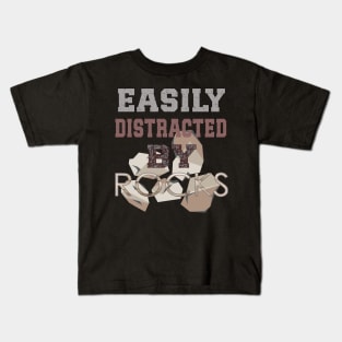 Easily distracted by rocks Kids T-Shirt